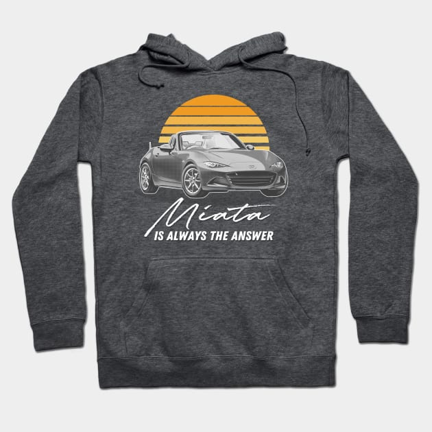 Miata Is Always The Answer / Retro Mazda Fan Art Hoodie by DankFutura